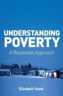 Understanding Poverty: A Relational Approach di E Seale edito da Polity Press