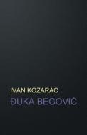 Uka Begovi: Roman di Ivan Kozarac edito da Createspace