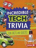 Incredible Tech Trivia: Fun Facts and Quizzes di Heather E. Schwartz edito da LERNER PUBN