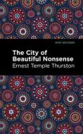 The City of Beautiful Nonsense di Ernest Temple Thurston edito da MINT ED