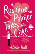 Rosaline Palmer Takes the Cake di Alexis Hall edito da FOREVER