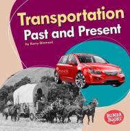 Transportation Past and Present di Kerry Dinmont edito da LERNER PUB GROUP