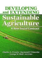 Developing and Extending Sustainable Agriculture di Charles A. Francis edito da CRC Press