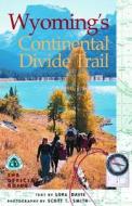 Wyoming's Continental Divide Trail: The Official Guide edito da Westcliffe Publishers