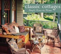 Classic Cottages: Simple, Romantic Homes di Brian Coleman edito da Gibbs Smith Publishers