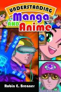 Understanding Manga and Anime di Robin E. Brenner edito da ABC-CLIO