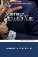 MARRIAGE AND THE CHRISTIAN MAN: RESPONDI di RODERICK L. EVANS edito da LIGHTNING SOURCE UK LTD