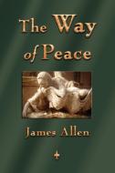 The Way of Peace di James Allen edito da Watchmaker Publishing