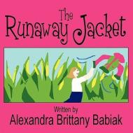 The Runaway Jacket di Alexandra Brittany Babiak edito da America Star Books