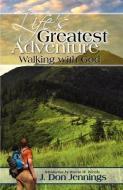 Life's Greatest Adventure di J. Don Jennings edito da XULON PR