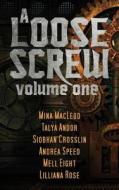 A Loose Screw di Mina MacLeod, Talya Andor, Crosslin Siobhan edito da Less Than Three Press