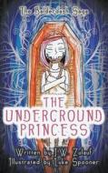 The Underground Princess di J W Zulauf edito da Evolved Publishing