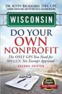 Wisconsin Do Your Own Nonprofit di Kitty Bickford edito da Chalfant Eckert Publishing, LLC
