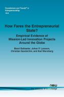 How Fares the Entrepreneurial State? Empirical Evidence of Mission-Led Innovation Projects Around the Globe di Maral Batbaatar, Johan P. Larsson, Christian Sandström edito da Now Publishers Inc