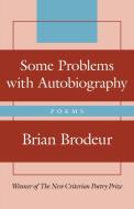 Some Problems With Autobiography di Brian Brodeur edito da Encounter Books,USA