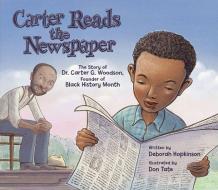 Carter Reads the Newspaper: The Story of Carter G. Woodson, Founder of Black History Month di Deborah Hopkinson edito da PEACHTREE PUBL LTD