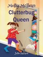 Molly McBean Clutterbug Queen di Julie Hanson edito da Candlelight Bay Publishing