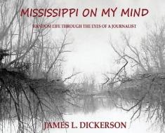 Mississippi On My Mind di Dickerson James L Dickerson edito da Sartoris Literary Group