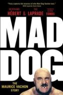 Mad Dog di Bertrand Hebert, Pat Laprade edito da ECW Press,Canada