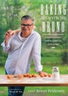 Baking with Bruno: A French Baker's North American Love Story di Bruno Feldeisen edito da WHITECAP BOOKS