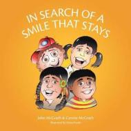In Search Of A Smile That Stays di John McGrath and Connie McGrath edito da Friesenpress