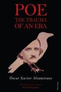 Poe: The Trauma of an Era di Óscar Xavier Altamirano edito da Peter Lang