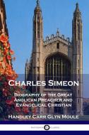 Charles Simeon di Handley Carr Glyn Moule edito da Pantianos Classics