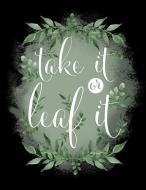 Take It or Leaf It: Blank Lined Journal Notebook, 108 Pages, Soft Matte Cover, 8.5 X 11 di New Creative Expressions edito da INDEPENDENTLY PUBLISHED