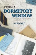 From a Dormitory Window di Ian McCart edito da New Generation Publishing