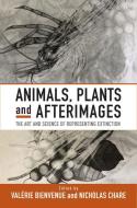 Animals, Plants and Afterimages: The Art and Science of Representing Extinction edito da BERGHAHN BOOKS INC