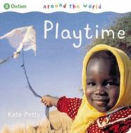 Playtime di Kate Petty, Oxfam edito da Frances Lincoln Publishers Ltd