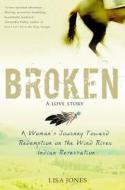 Broken: A Love Story di Lisa Jones edito da Hay House UK Ltd