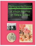 Photographs Found: a Personal Memoir of 1960s Britain di Basil Hyman edito da Booth-Clibborn Editions