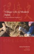 Village Life in Modern Japan: An Environmental Perspective di Akira Furukawa edito da TRANS PACIFIC PR