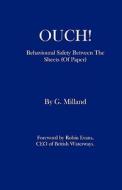 Ouch! - Behavioural Safety Between The Sheets (of Paper) di Garehoff Milland edito da Dolman Scott Ltd