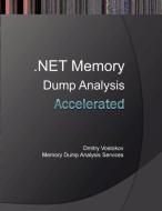 Accelerated .Net Memory Dump Analysis di Dmitry Vostokov, Memory Dump Analysis Services edito da Opentask
