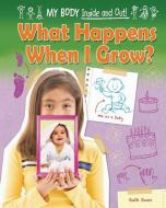 What Happens When I Grow? di Ruth Owen edito da RUBY TUESDAY