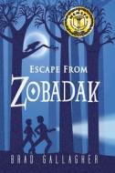 Escape from Zobadak di Brad Gallagher edito da Mackinac Island Press