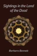 Sightings in the Land of the Dead di Barbara Bennett edito da Futurecycle Press