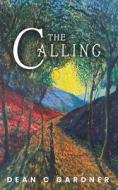 THE CALLING di Dean C. Gardner edito da GoldTouch Press, LLC