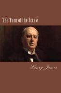 The Turn of the Screw di Henry James edito da Createspace Independent Publishing Platform