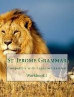 St. Jerome Grammar Workbook 1 di Connors edito da Createspace Independent Publishing Platform