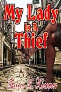 My Lady Is a Thief di Therese a. Kraemer edito da Createspace Independent Publishing Platform