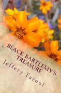 Black Bartlemy's Treasure di Jeffery Farnol edito da Createspace Independent Publishing Platform
