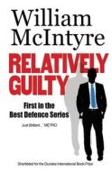 Relatively Guilty di William Mcintyre edito da LIGHTNING SOURCE INC