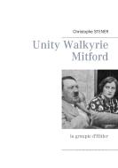 Unity Walkyrie Mitford di Christophe Stener edito da Books on Demand