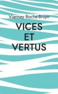 Vices et vertus di Vianney Roche-Bruyn edito da Books on Demand