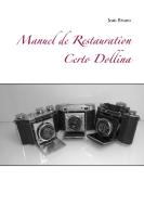 Manuel  de  Restauration  Certo Dollina di Jean Bruno edito da Books on Demand