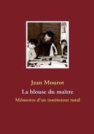La blouse du maître di Jean MOUROT edito da Books on Demand