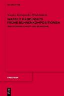 Wassily Kandinskys frühe Bühnenkompositionen di Naoko Kobayashi-Bredenstein edito da Gruyter, Walter de GmbH